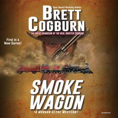 Smoke Wagon Audiobook, by Brett Cogburn