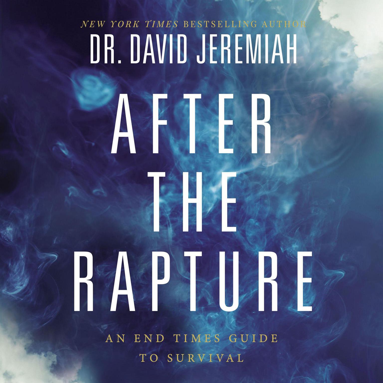 After the Rapture: An End Times Guide to Survival Audiobook, by David Jeremiah