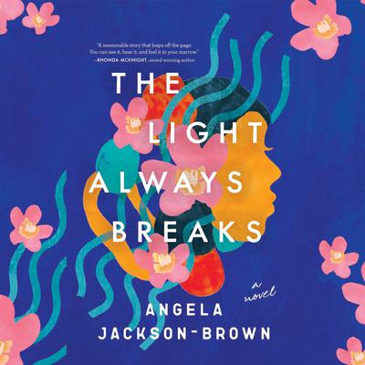 The Light Always Breaks Audiobook, by Angela Jackson-Brown