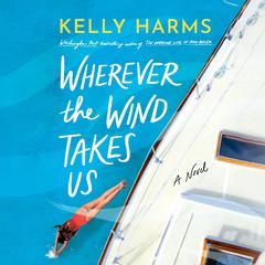 Wherever the Wind Takes Us: A Novel Audiobook, by Kelly Harms