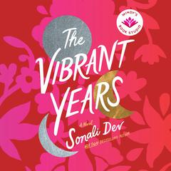 The Vibrant Years: A Novel Audiobook, by Sonali Dev