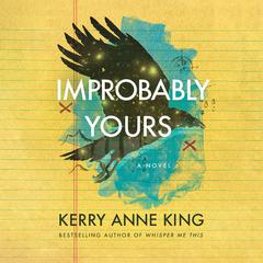 Improbably Yours: A Novel Audiobook, by Kerry Anne King