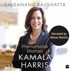 Kamala Harris: Phenomenal Woman Audiobook, by Chidanand Rajghatta