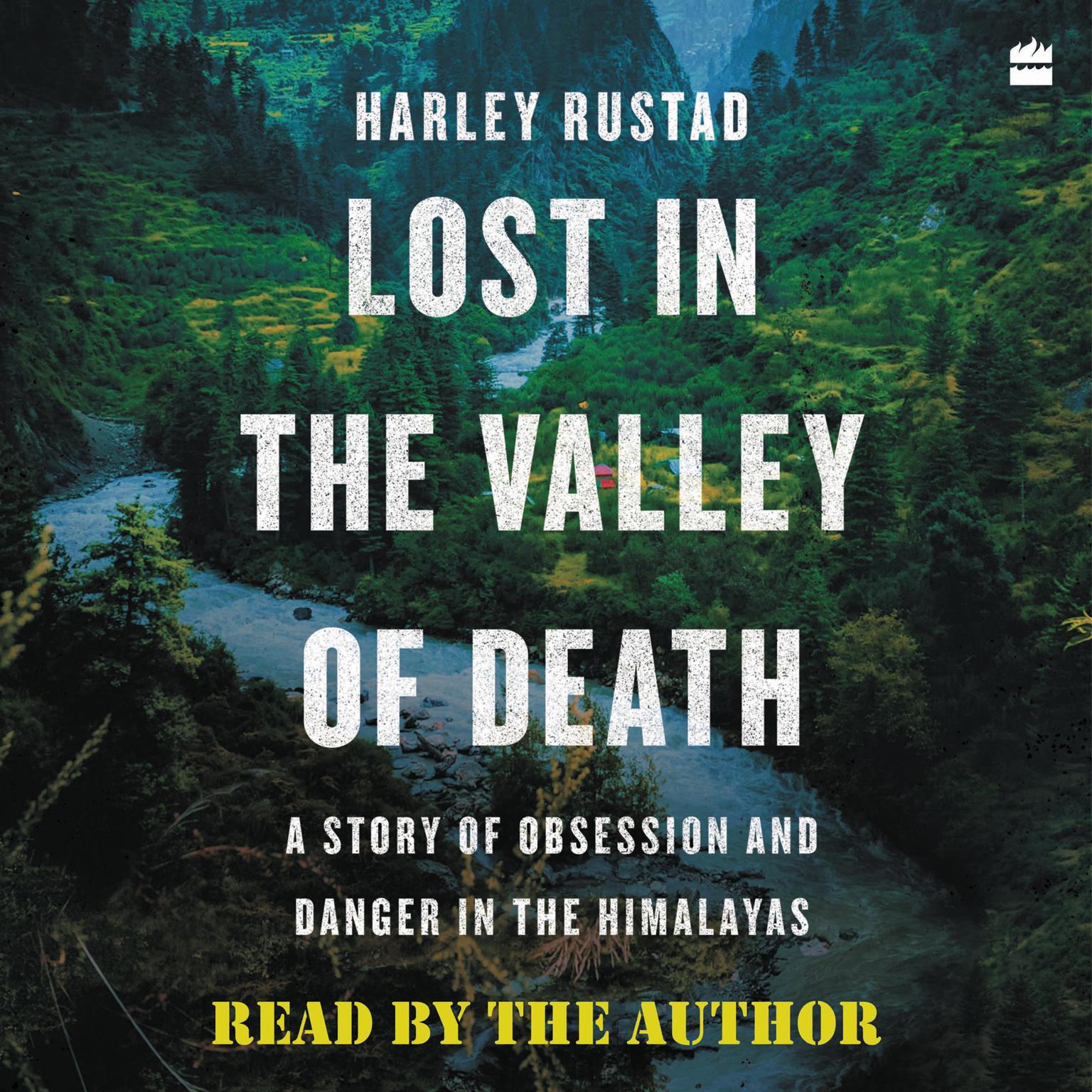 Lost in the Valley of Death: A Story of Obsession and Danger in the Himalayas Audiobook, by Harley Rustad