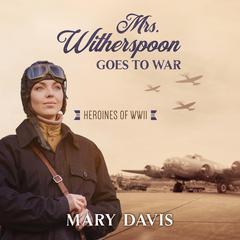 Mrs. Witherspoon Goes to War Audiobook, by Mary Davis
