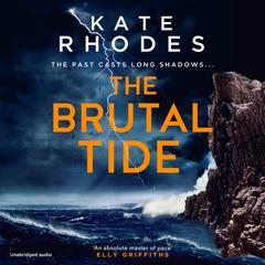 The Brutal Tide: The Isles of Scilly Mysteries: 6 Audiobook, by Kate Rhodes