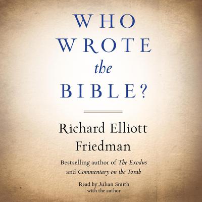 Who Wrote the Bible? Audiobook, by Richard Friedman