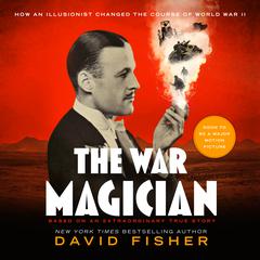 The War Magician: Based on an Extraordinary True Story Audiobook, by David Fisher