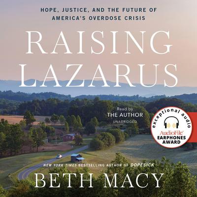 Raising Lazarus: Hope,  Justice, and the Future of Americas Overdose Crisis Audiobook, by Beth Macy