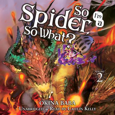 So I'm a Spider, So What?, Vol. 2 (light novel) Audiobook, by Okina Baba