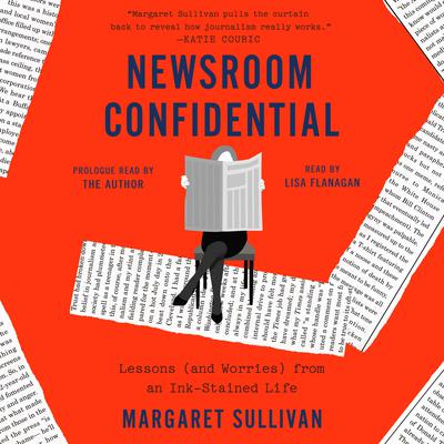 Newsroom Confidential: Lessons (and Worries) from an Ink-Stained Life Audiobook, by 