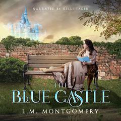 The Blue Castle Audiobook, by 