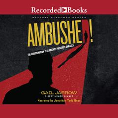 Ambushed!: The Assassination Plot Against President Garfield Audiobook, by Gail Jarrow