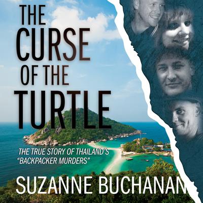 The Curse of the Turtle: The True Story of Thailand’s “Backpacker Murders” Audiobook, by Suzanne Buchanan
