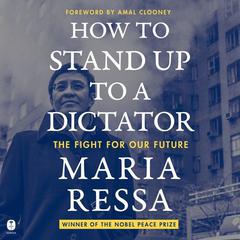 How to Stand Up to a Dictator: The Fight for Our Future Audiobook, by Maria Ressa