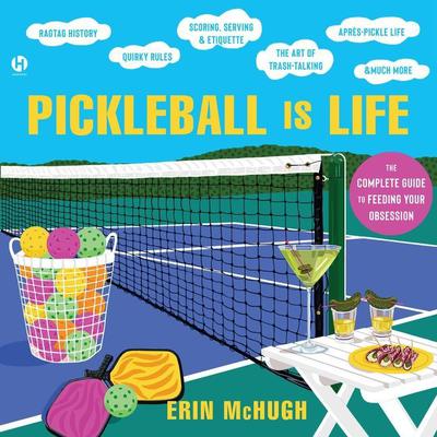 Pickleball is Life: The Complete Guide to Feeding Your Obsession Audiobook, by Erin McHugh