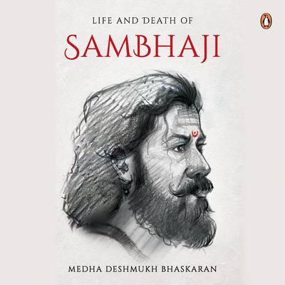 The Life and Death of Sambhaji (Part 2) Audiobook, by Medha Bhaskaran