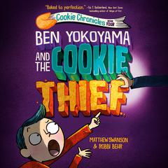 Ben Yokoyama and the Cookie Thief Audiobook, by Matthew Swanson