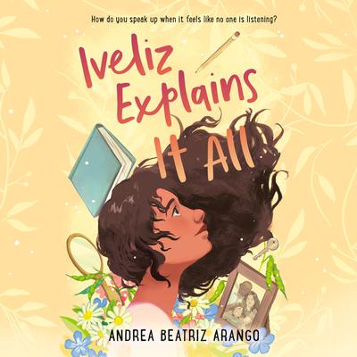 Iveliz Explains It All Audiobook, by Andrea Beatriz Arango