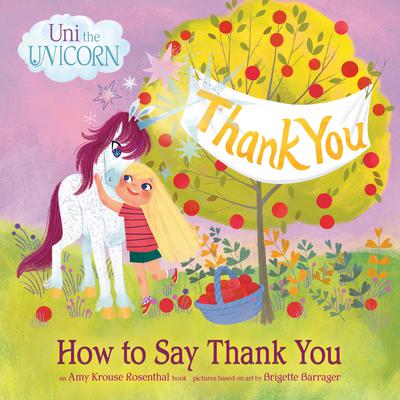 Uni the Unicorn: How to Say Thank You Audiobook, by Amy  Krouse Rosenthal
