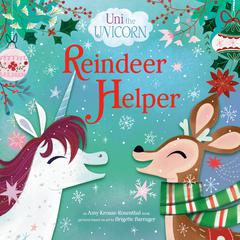 Uni the Unicorn: Reindeer Helper Audiobook, by Amy  Krouse Rosenthal