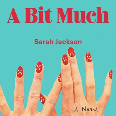 A Bit Much Audiobook, by Sarah Jackson