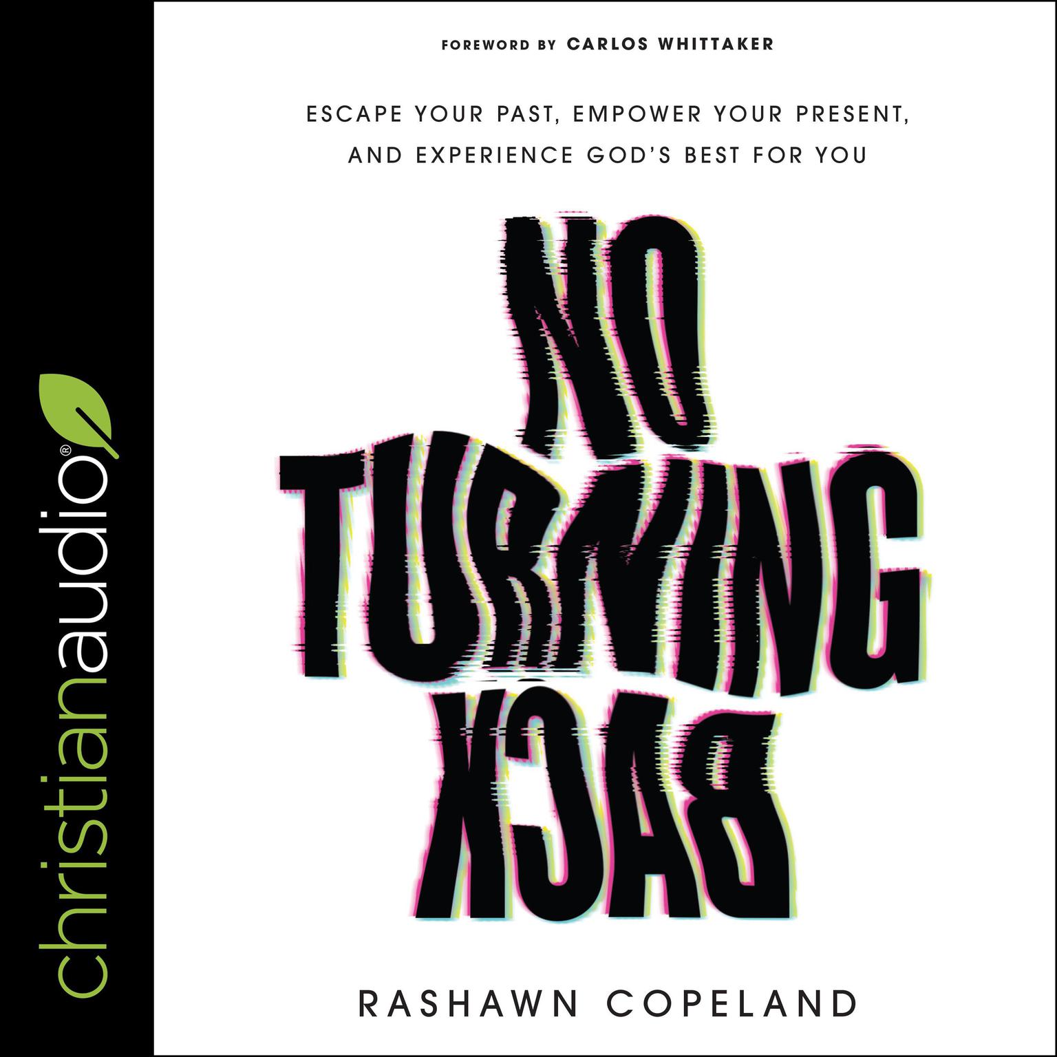 No Turning Back: Escape Your Past, Empower Your Present, and Experience God’s Best for You Audiobook, by Rashawn Copeland