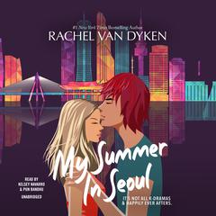 My Summer in Seoul Audiobook, by Rachel Van Dyken