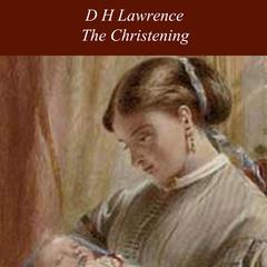 The Christening Audiobook, by D. H. Lawrence