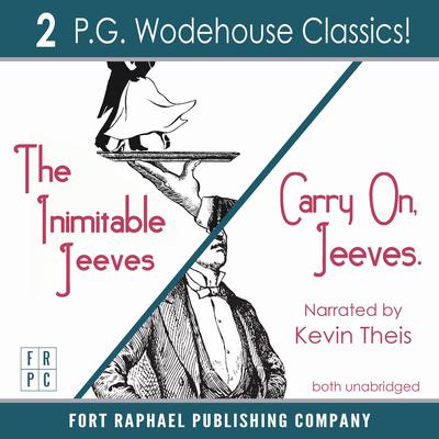 Carry On, Jeeves and The Inimitable Jeeves: Two Wodehouse Classics! - Unabridged Audiobook, by P. G. Wodehouse