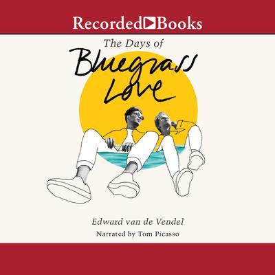 The Days of Bluegrass Love Audiobook, by Edward van de Vendel