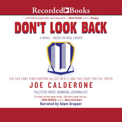 Dont Look Back: The 343 FDNY Firefighters Killed on 9-11 and the Fight for the Trut Audiobook, by Joe Calderone