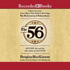 The 56: Liberty Lessons from Those Who Risked All to Sign the Declaration of Independence Audiobook, by Douglas MacKinnon