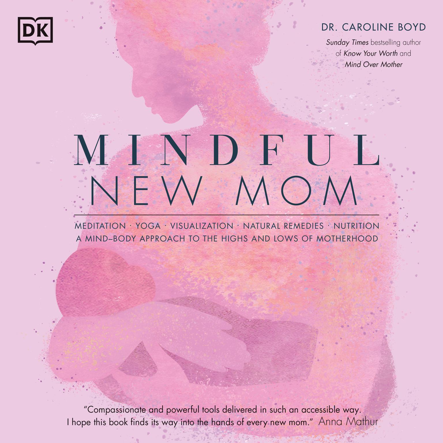 Mindful New Mom: A Mind-Body Approach to the Highs and Lows of Motherhood Audiobook, by Caroline Boyd