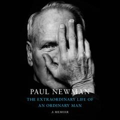 The Extraordinary Life of an Ordinary Man: A Memoir Audiobook, by Paul Newman