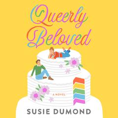 Queerly Beloved: A Novel Audiobook, by Susie Dumond