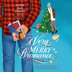 A Very Merry Bromance Audiobook, by Lyssa Kay Adams