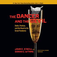 The Dancer and the Devil: Stalin, Pavlova, and the Road to the Great Pandemic Audiobook, by John E. O’Neill