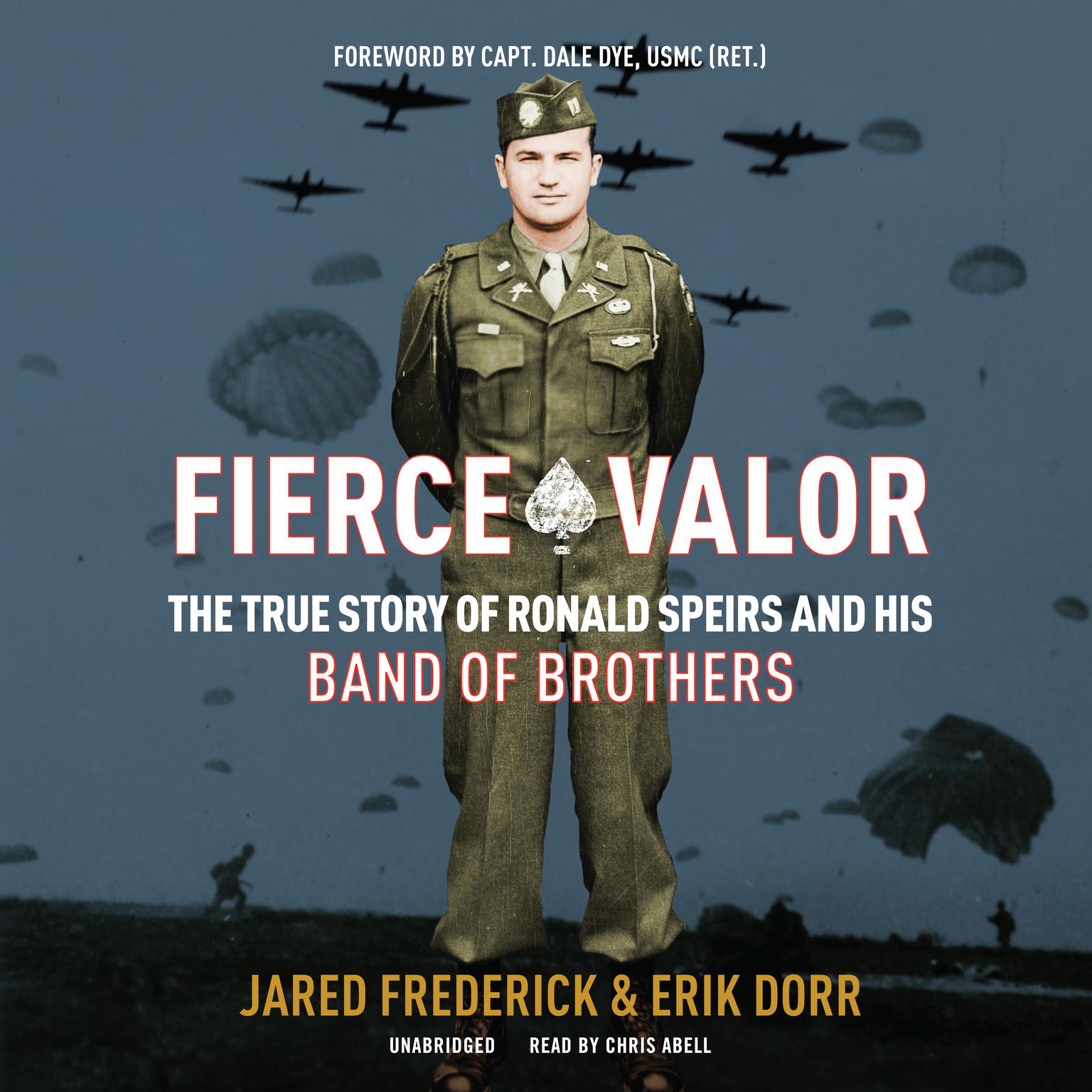 Fierce Valor: The True Story of Ronald Speirs and His Band of Brothers  Audiobook, by Jared Frederick
