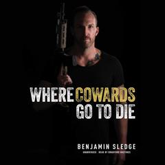 Where Cowards Go to Die Audiobook, by Benjamin Sledge