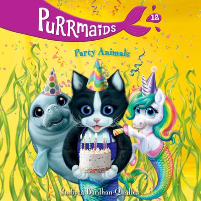 Purrmaids #12: Party Animals Audiobook, by Sudipta Bardhan-Quallen