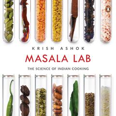 Masala Lab: The Science of Indian Cooking Audiobook, by Krish Ashok