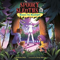 Spooky Sleuths #2: Beware the Moonlight! Audiobook, by Natasha Deen