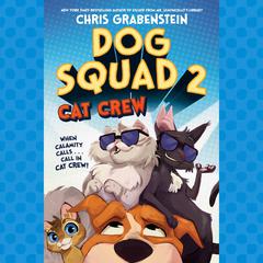 Dog Squad 2: Cat Crew Audiobook, by Chris Grabenstein