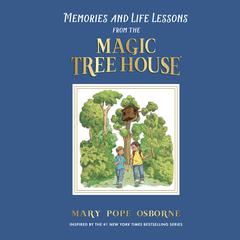 Memories and Life Lessons from the Magic Tree House Audiobook, by Mary Pope Osborne