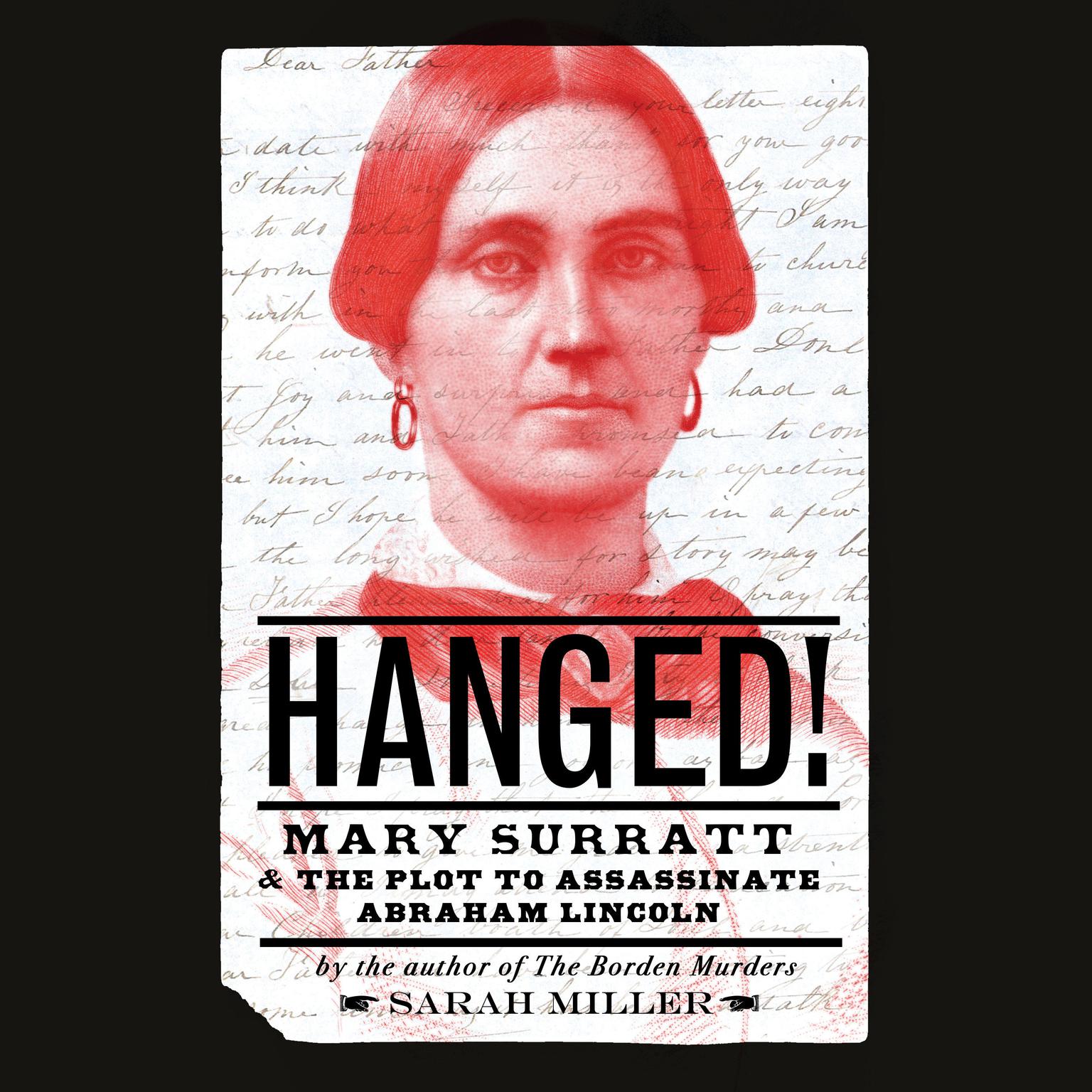Hanged!: Mary Surratt and the Plot to Assassinate Abraham Lincoln Audiobook, by Sarah Miller