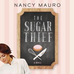 The Sugar Thief: A novel Audiobook, by Nancy Mauro