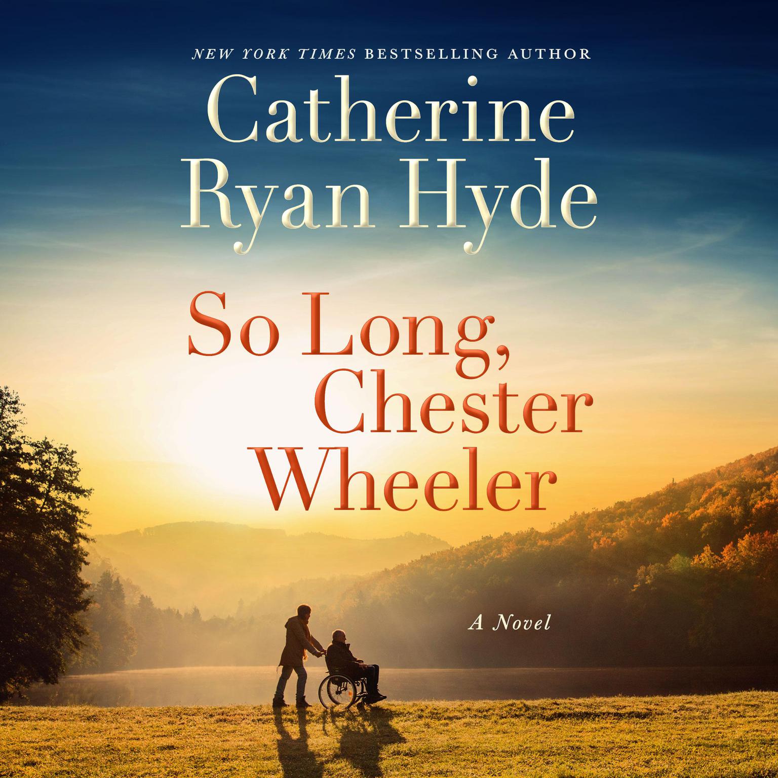 So Long, Chester Wheeler: A Novel Audiobook, by Catherine Ryan Hyde