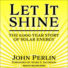 Let It Shine: The 6,000-Year Story of Solar Energy Audiobook, by 
