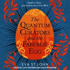 The Quantum Curators and the Fabergé Egg Audiobook, by Eva St. John